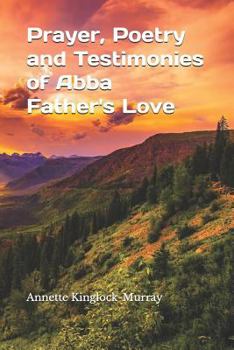 Paperback Prayer, Poetry and Testimonies of Abba Father's Love Book