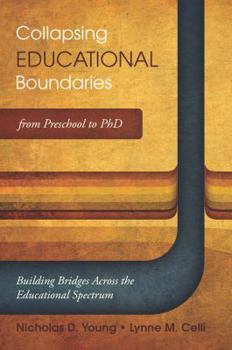 Hardcover Collapsing Educational Boundaries from Preschool to PhD: Building Bridges Across the Educational Spectrum Book