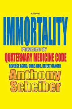 Paperback IMMORTALITY Powered by Quaternary Medicine Code: Reverse Aging, Cure AIDS, Defeat Cancer Book