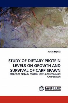 Paperback Study of Dietary Protein Levels on Growth and Survival of Carp Spawn Book
