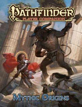Pathfinder Player Companion: Mythic Origins - Book  of the Pathfinder Player Companion