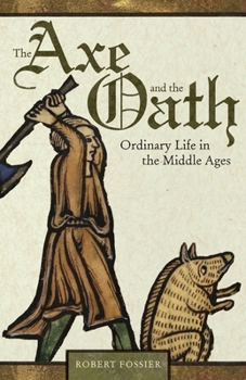 Hardcover The Axe and the Oath: Ordinary Life in the Middle Ages Book