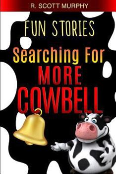 Paperback Fun Stories: Searching For More Cowbell Book