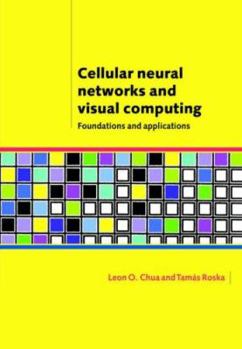 Paperback Cellular Neural Networks and Visual Computing: Foundations and Applications Book