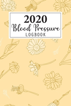 2020 Blood Pressure Log Book: Weekly and Daily Personal Blood Pressure Log Book 2020 Monthly Calendar Planner 4 Readings Record a Day Tracking ... Health Fitness Journal Diary Notebook