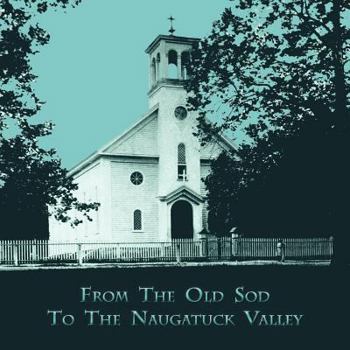 Paperback From the Old Sod to the Naugatuck Valley Book