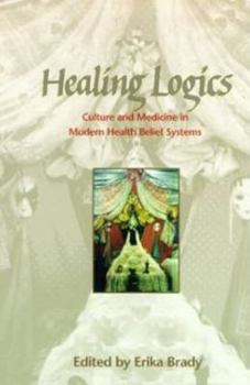 Paperback Healing Logics: Culture and Medicine in Modern Health Belief Systems Book