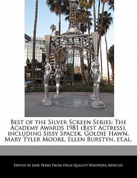 Best of the Silver Screen Series : The Academy Awards 1981 (Best Actress), including Sissy Spacek, Goldie Hawn, Mary Tyler Moore, Ellen Burstyn, Et. al