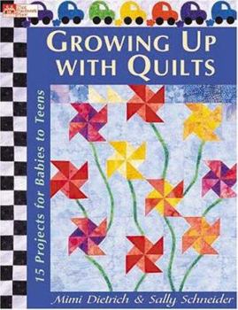 Paperback Growing Up with Quilts: 15 Projects for Babies to Teens Book