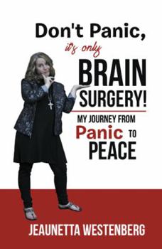 Hardcover Don't Panic, It's Only Brain Surgery!: My Journey from Panic to Peace Book