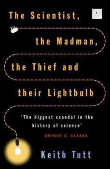 Paperback The Scientist, the Madman, the Thief and Their Lightbulb: The Search for Free Energy Book