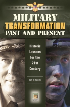 Hardcover Military Transformation Past and Present: Historic Lessons for the 21st Century Book