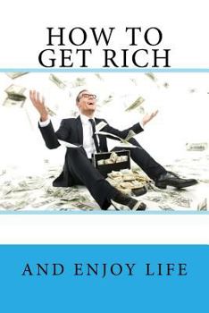 Paperback How to get RICH: and enjoy LIFE Book
