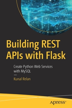 Paperback Building Rest APIs with Flask: Create Python Web Services with MySQL Book