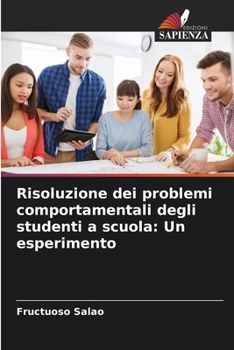 Paperback Risoluzione dei problemi comportamentali degli studenti a scuola: Un esperimento [Italian] Book