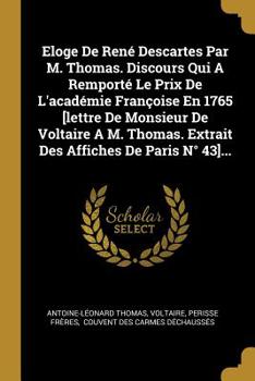 Paperback Eloge De Ren? Descartes Par M. Thomas. Discours Qui A Remport? Le Prix De L'acad?mie Fran?oise En 1765 [lettre De Monsieur De Voltaire A M. Thomas. Ex [French] Book