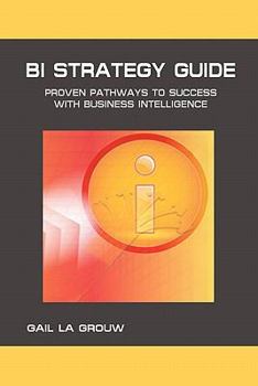 Paperback BI Strategy Guide: Proven Pathways to Success with Business Intelligence Book
