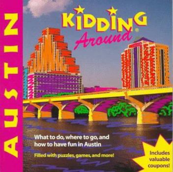 Paperback del-Kidding Around Austin: What to Do, Where to Go, and How to Have Fun Book