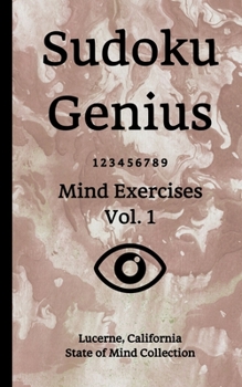 Paperback Sudoku Genius Mind Exercises Volume 1: Lucerne, California State of Mind Collection Book