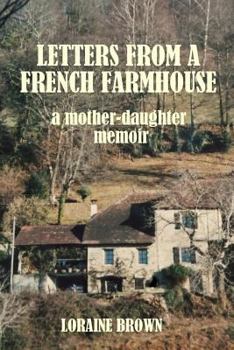 Paperback Letters from a French farmhouse: a mother-daughter memoir Book