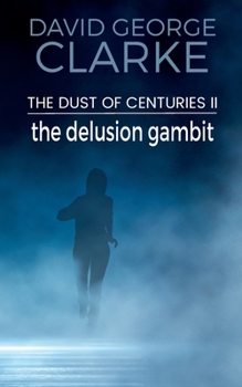 Paperback The Delusion Gambit: The Dust of Centuries II Book