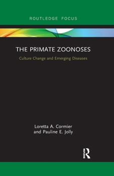 Paperback The Primate Zoonoses: Culture Change and Emerging Diseases Book