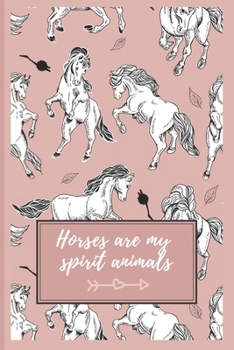 Paperback Horses Are My Spirit Animals: Unique Lined Journal with Rearing Horse Images Inside and Out - Best Gift For a Horse Lover - Dusty Pink Book