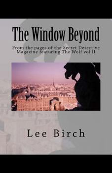Paperback The Window Beyond: From the pages of the Secret Detective Magazine featuring The Wolf Book