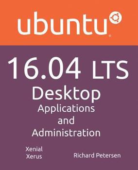 Paperback Ubuntu 16.04 Lts Desktop: Applications and Administration Book