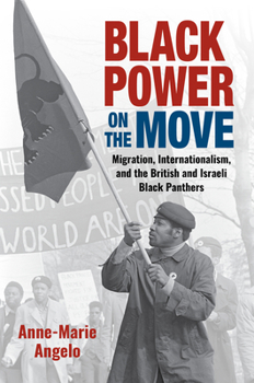 Paperback Black Power on the Move: Migration, Internationalism, and the British and Israeli Black Panthers Book