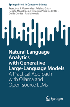 Paperback Natural Language Analytics with Generative Large-Language Models: A Practical Approach with Ollama and Open-Source Llms Book