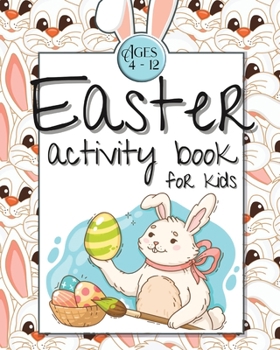 Paperback Easter Activity Book for Kids Ages 4-12: Easter Gift Activity Book for Kids Boys Girls Ages 4-12 Book