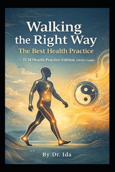 Paperback Walking the Right Way: The Best Health Practice: TCM Health Practice Edition (HOW Guide) Book