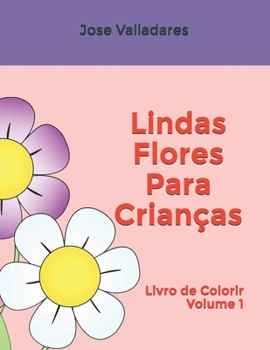 Paperback Lindas Flores Para Crianças: Livro de Colorir [Portuguese] Book