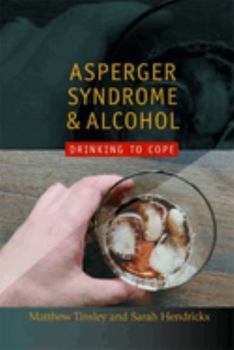 Paperback Asperger Syndrome and Alcohol: Drinking to Cope? Book