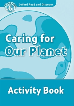 Paperback Oxford Read and Discover: Level 6: 1,050-Word Vocabularycaring for Our Planet Activity Book