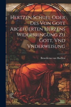 Paperback Hertzen Schuel oder des von Gott abgefüerten Herzens Widerbringung zu Gott, vnd Vnderweisung [German] Book