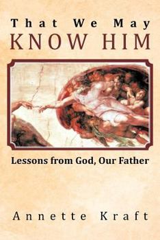 Paperback That We May Know Him: Lessons from God, Our Father Book