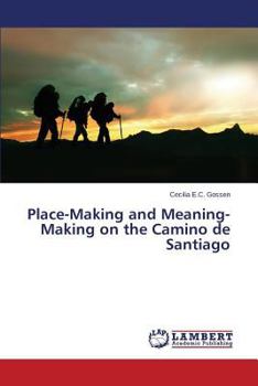 Paperback Place-Making and Meaning-Making on the Camino de Santiago Book