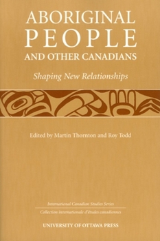 Paperback Aboriginal People and Other Canadians: Shaping New Relationships Book