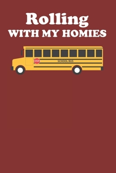 Rolling With My Homies: Notebook For Students And Bus Drivers College Ruled Lined