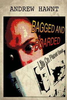 Paperback Bagged and Boarded: LIfe On Planet Geek Book