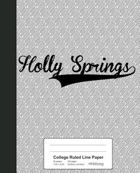 College Ruled Line Paper: HOLLY SPRINGS Notebook