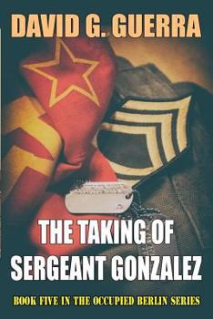 Paperback The Taking of Sergeant Gonzalez Book