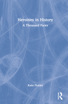 Hardcover Heroines in History: A Thousand Faces Book