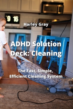 Paperback ADHD Solution Deck: The Fast, Simple, Efficient Cleaning System Book