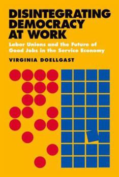 Hardcover Disintegrating Democracy at Work Book