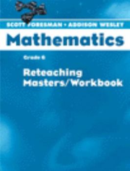 Paperback Scott Foresman Math 2004 Reteaching Masters/Workbook Grade 6 Book