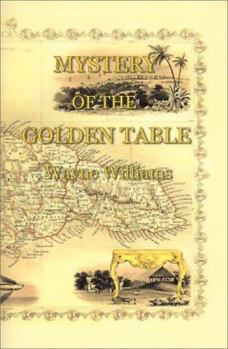 Paperback Mystery of the Golden Table: Legend and Greed Race Headlong to Destiny in Jamaica--Only One Can Survive! Book