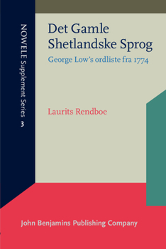 Det Gamle Shetlandske Sprog. George Low's Ordliste Fra 1774. - Book #3 of the NOWELE Supplement